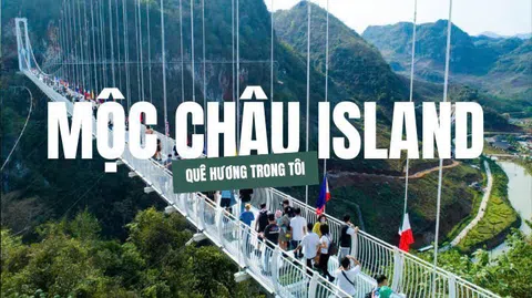 Mộc Châu Island: Điểm đến hấp dẫn trên cao nguyên